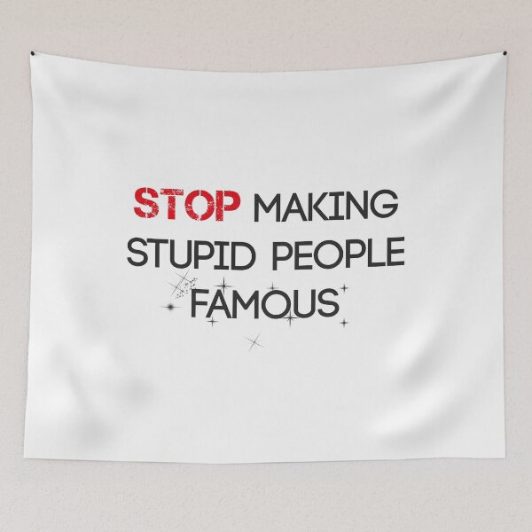 Item preview, Stupid people famous designed and sold by onrcnoz.