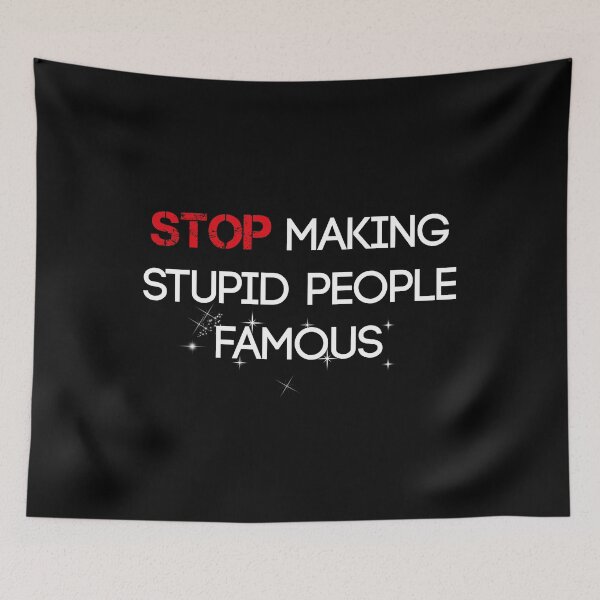 Item preview, Stupid people famous designed and sold by onrcnoz.