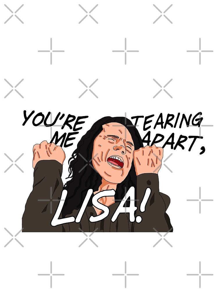 youre tearing me apart lisa shirt