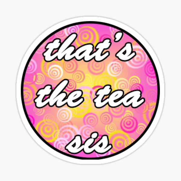 Thats The Tea Sis Gifts & Merchandise Redbubble