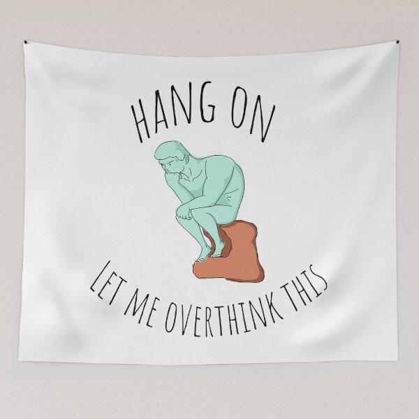 Item preview, Hang on Let me overthink this designed and sold by ArthurFerreira.