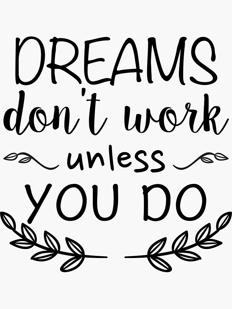 dreams-don-t-work-unless-you-do-quote-inspirational-motivational