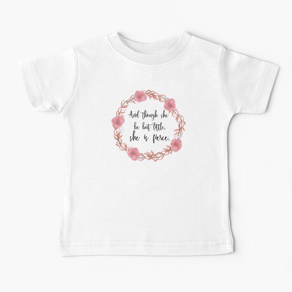 And though she be but little, she is fierce (Shakespeare, A Midsummer Night's Dream), wreathed. Inspirational Floral Baby T-Shirt
