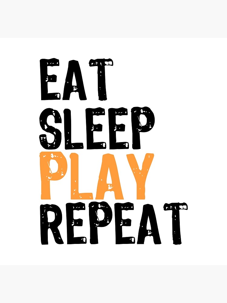"Eat Sleep PLAY Repeat" Poster for Sale by SachettiStore Redbubble