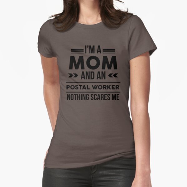 I'm A Mom And A Postal Worker Nothing Scares Me Shirt Gift