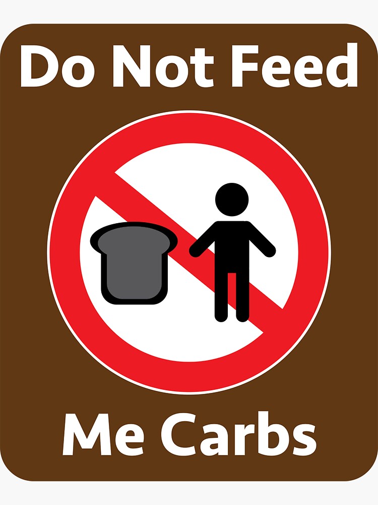 "Dont Feed me carbs" Sticker for Sale by delboytrigger Redbubble