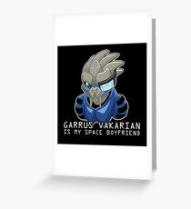 Garrus Is My Space Boyfriend Greeting Card