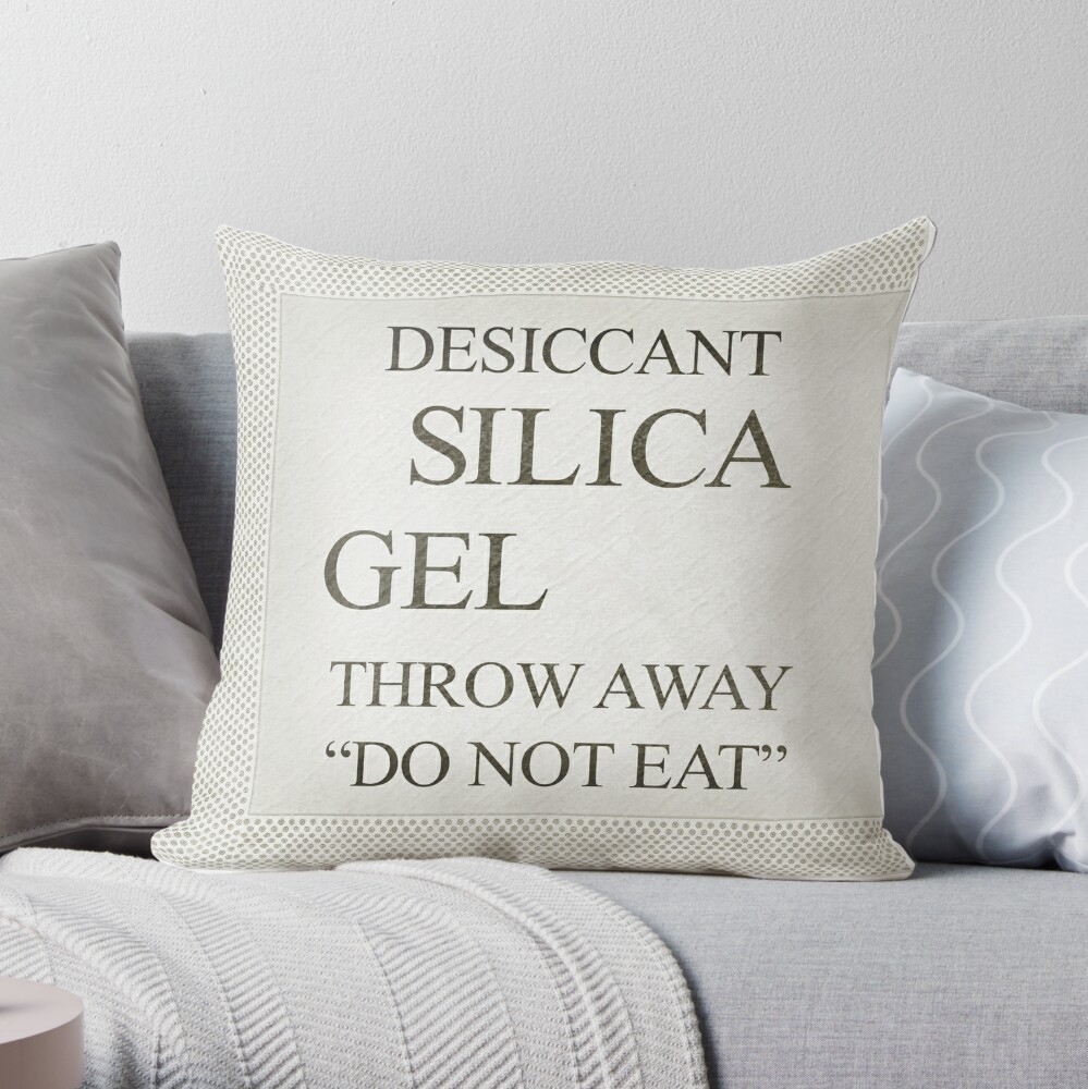 DESICCANT SILICA GEL THROW AWAY DO NOT EAT SHIRT Throw Pillow by  sterlingjones521