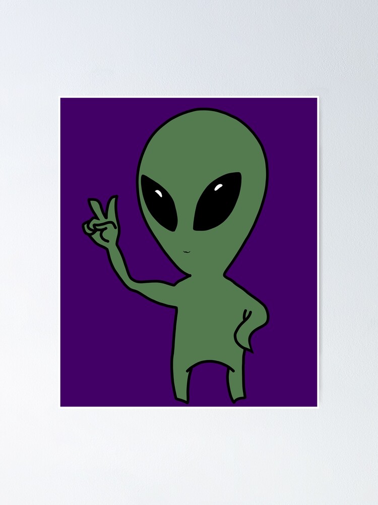 Peace Alien We Come In Peace Poster By Ro83land Redbubble