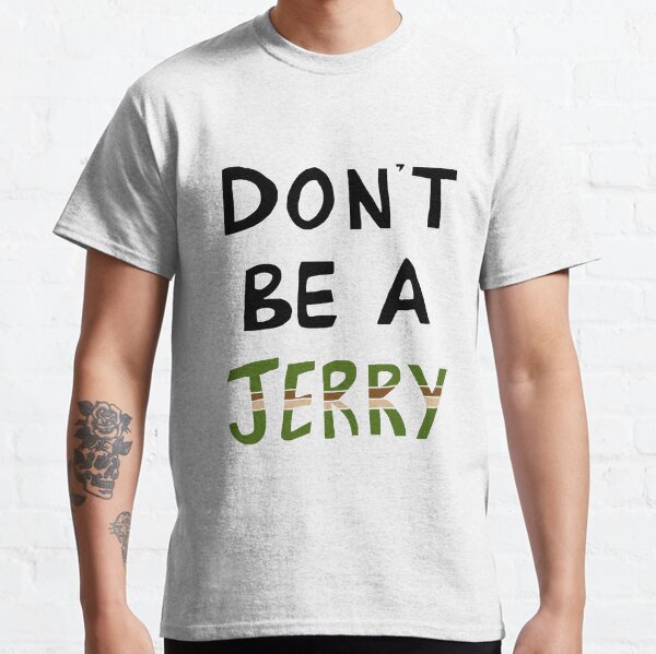 Don't Be a Jerry Rick and Morty Fan Art Classic T-Shirt
