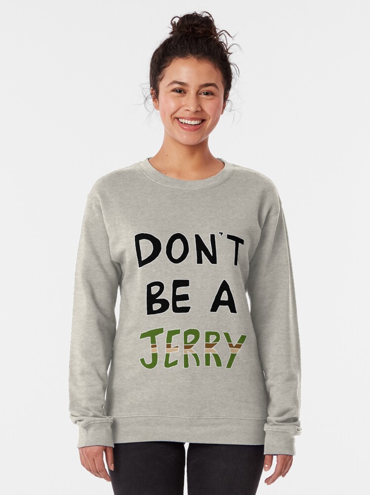 Alternate view of Don't Be a Jerry Rick and Morty Fan Art Pullover Sweatshirt