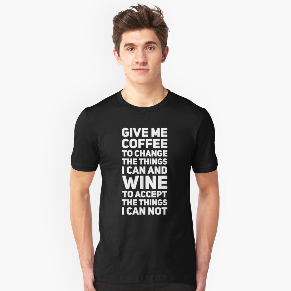 Coffee to Change The Things i can Wine i Cannot Funny Unisex Sweatshirt tee