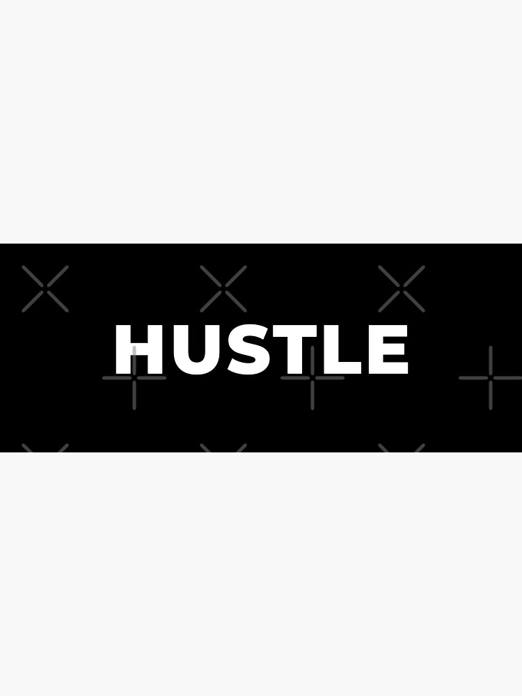 Hustle by inspire-gifts