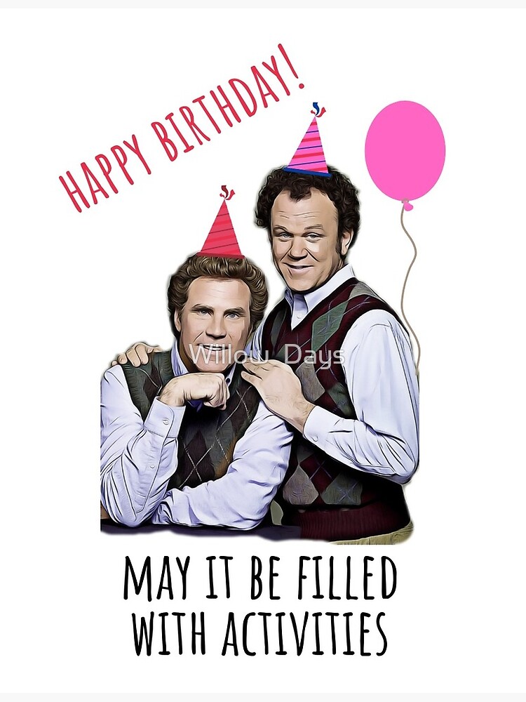 Happy Birthday Step Brothers The Step Brothers Brennan Huff Dale Doback Gift Present Ideas Greeting Card By Avit1 Redbubble