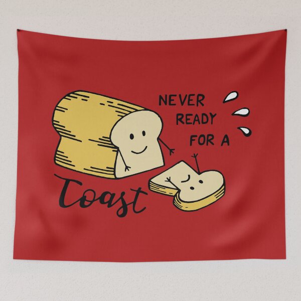Item preview, Never ready for a Toast designed and sold by woodpeckerbeat.