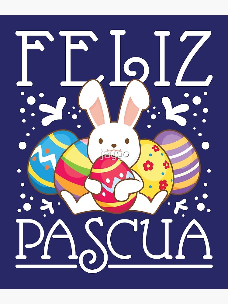 Spanish Easter Feliz Pascua" Poster for Sale by jaygo
