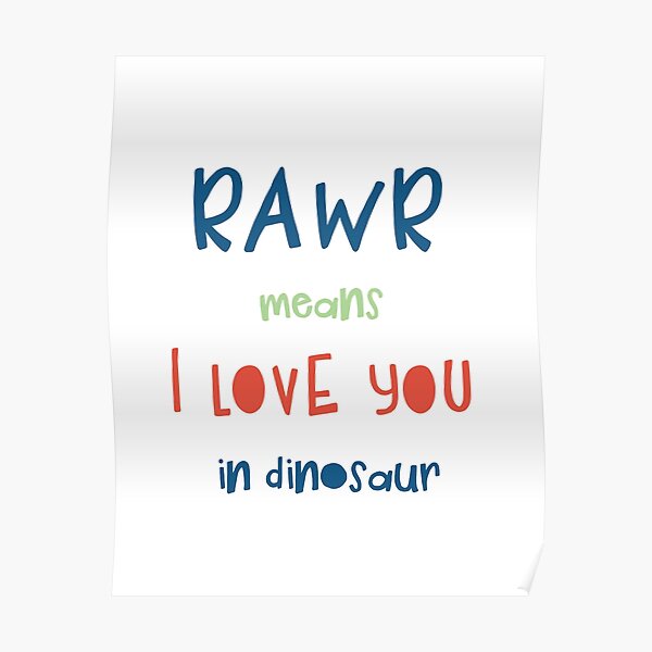 Rawr Means I Love You In Dinosaur Poster