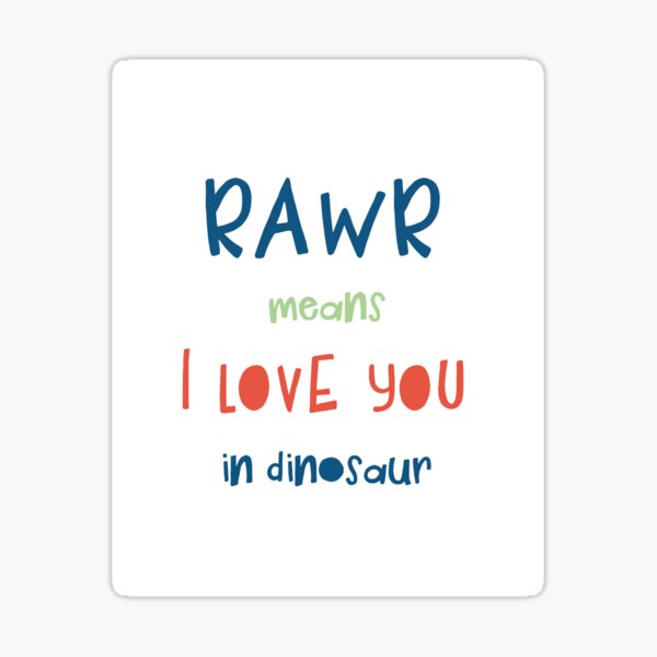 Rawr Means I Love You In Dinosaur Sticker