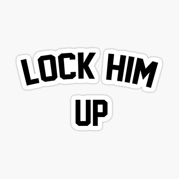 lock-him-up-sticker-for-sale-by-maccm-redbubble