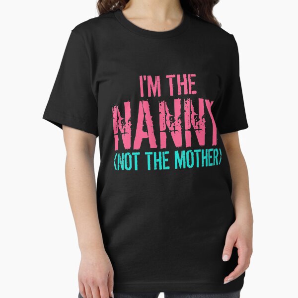 Item preview, I'm The Nanny Not The Mother Funny T-Shirt designed and sold by BiagioDeFranco.