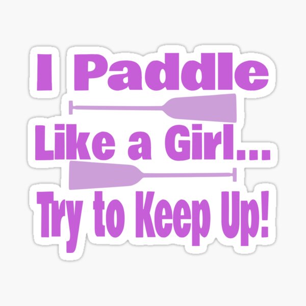 Dragon Boat I Paddle Like A Girl Try To Keep Up Sticker