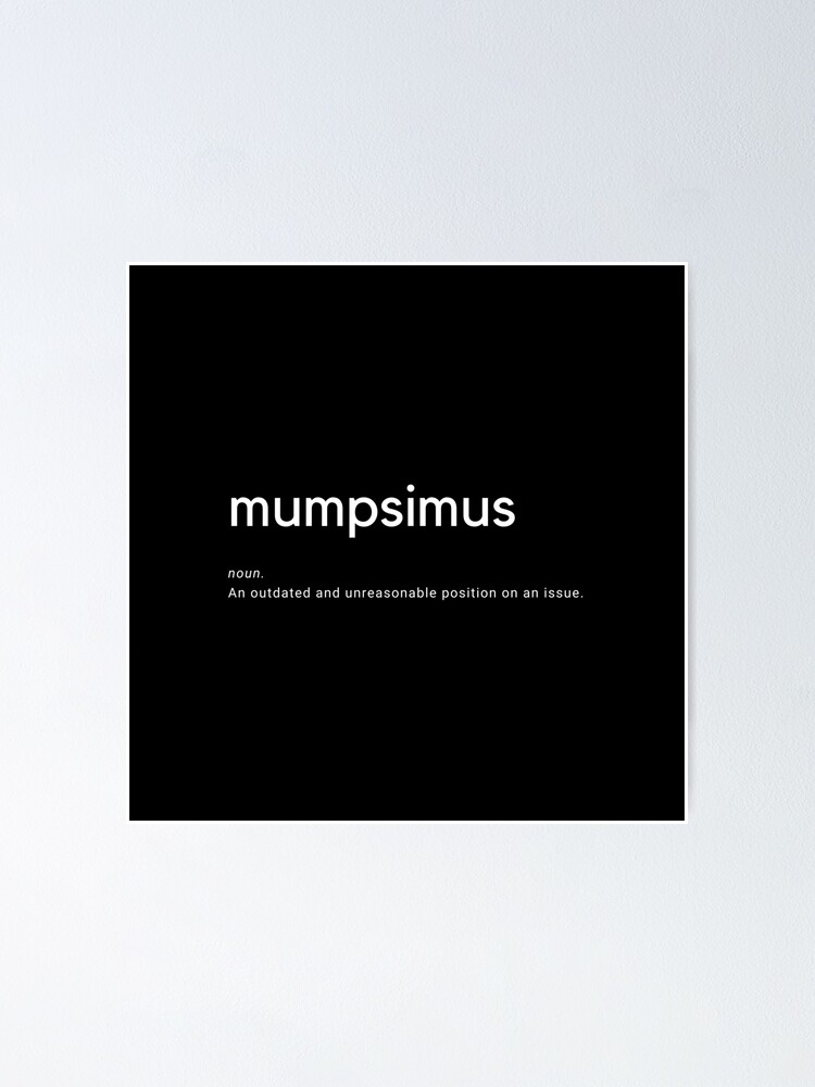 "Mumpsimus" Poster for Sale by MrRiddick Redbubble