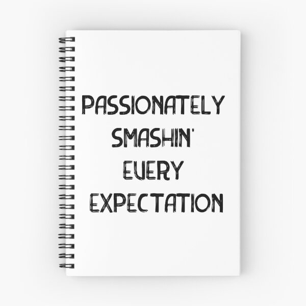 Item preview, Passionately Smashin' Every Expectation designed and sold by Ibexx.