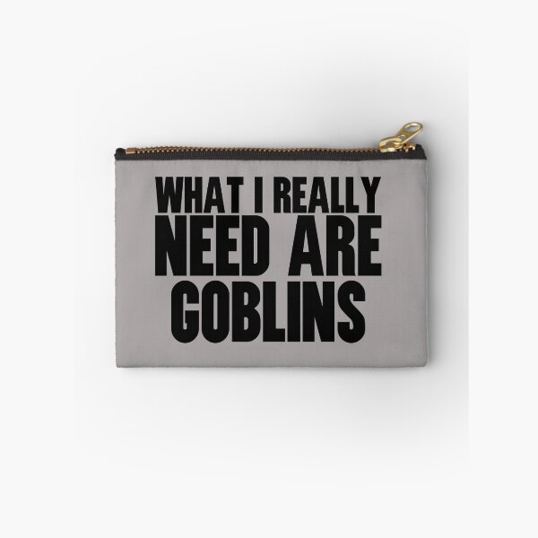 Item preview, What I Really Need Are Goblins  designed and sold by HiddenStar02.