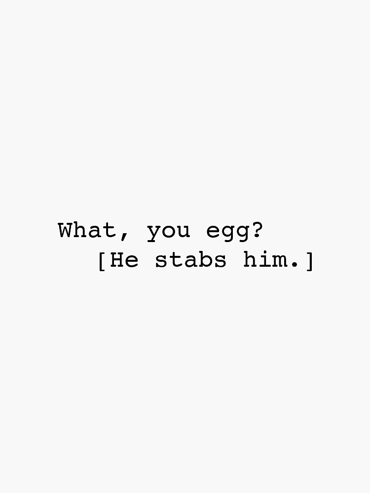 "What you egg? - Shakespeare Quote" Sticker by ImTheClay ...