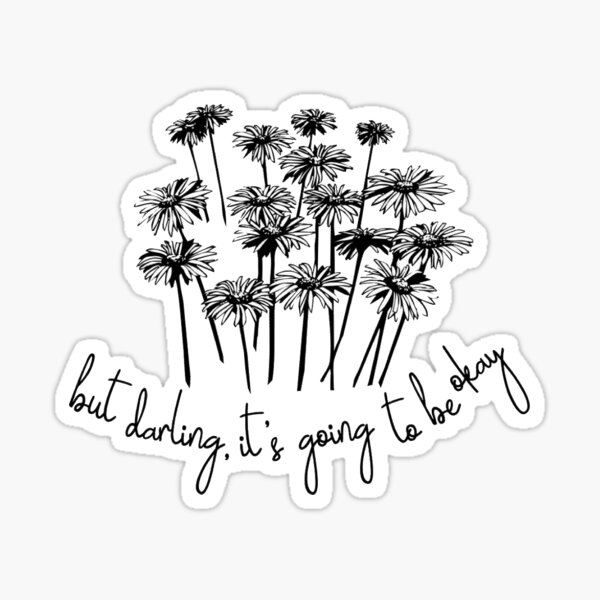 But Darling Its Going To Be Okay Sticker For Sale By Pnkrose