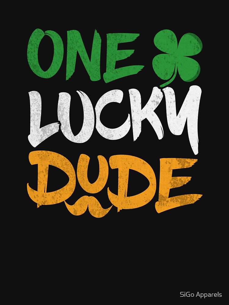 One Lucky Dude T Shirt By Sigo Redbubble