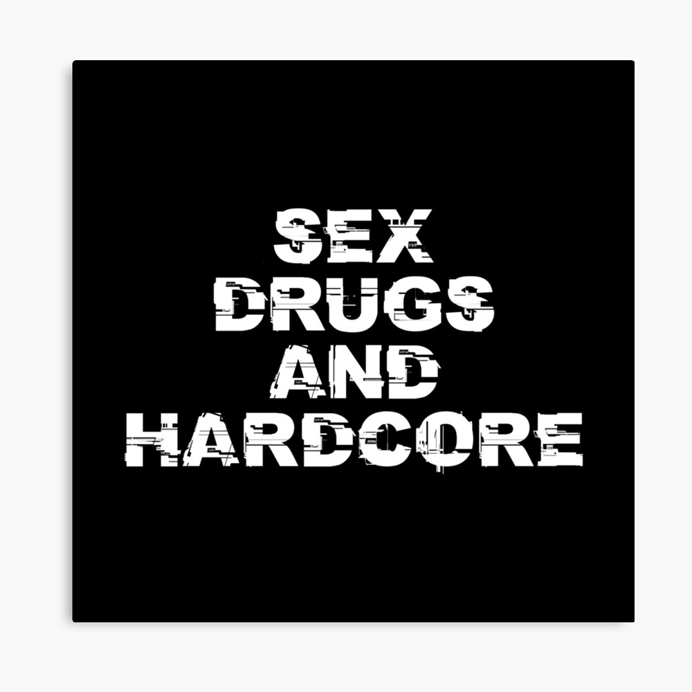 Sex Drugs And Hardcore