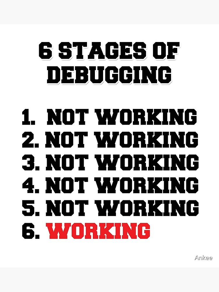 Discover 6 Stages Of Debugging Premium Matte Vertical Poster