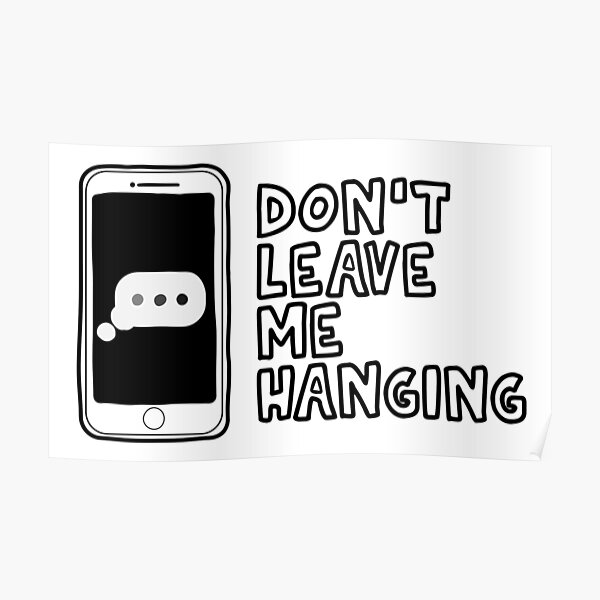 don-t-leave-me-hanging-poster-by-flashmanbiscuit-redbubble