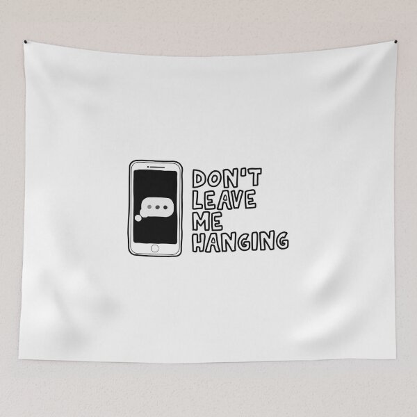 Item preview, Don't Leave Me Hanging designed and sold by Meme Economy.