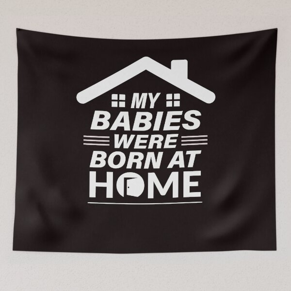 Item preview, My Babies were born at home pregnancy home birth Baby  designed and sold by kimberlyjensen.