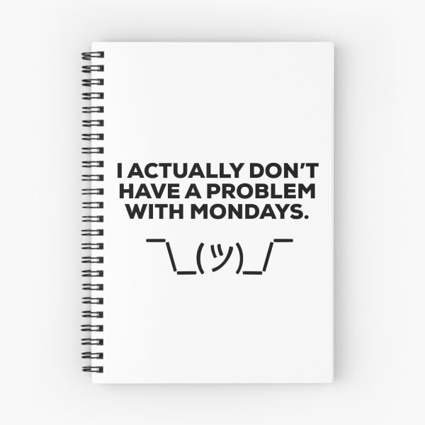Item preview, I Actually Don’t Have a Problem with Mondays. designed and sold by KionaDesign.