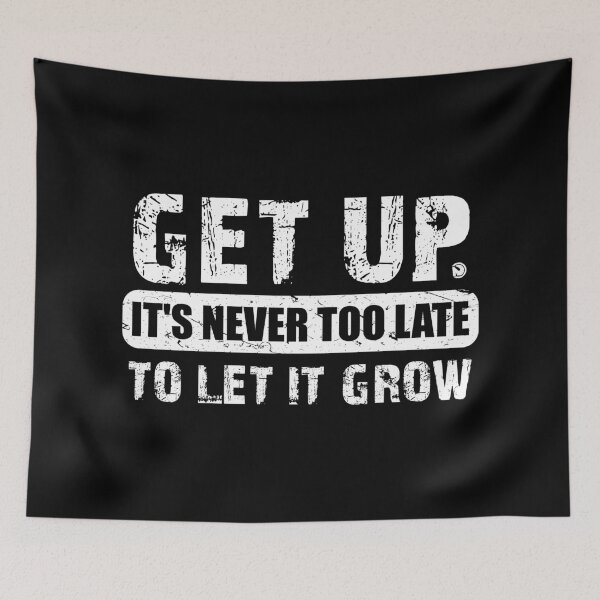 Item preview, Get Up it´s never too late to let it grow designed and sold by netrok.