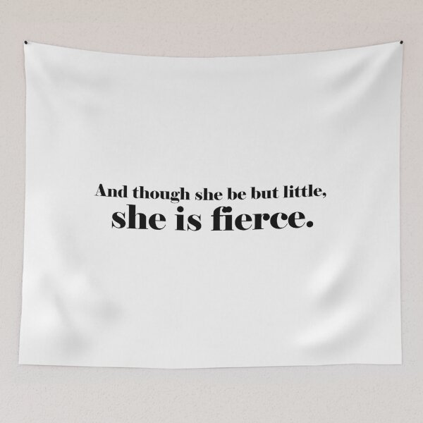 Item preview, And though she be but little, she is fierce - William Shakespeare quote designed and sold by Cravagnati.