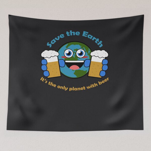 Item preview, SAVE THE EARTH It's The Only Planet With BEER Art Gift designed and sold by melsens.