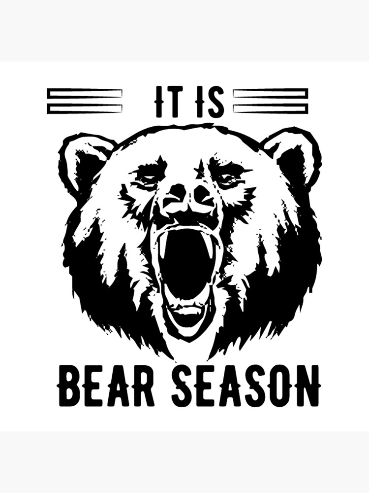 "It is Bear season" Poster by Brauchi78 Redbubble