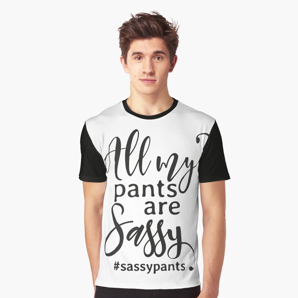 Why Yes, These Are My Sassy Pants Premium T-Shirt