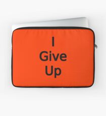 I Give Up by Chillee Wilson Laptop Sleeve