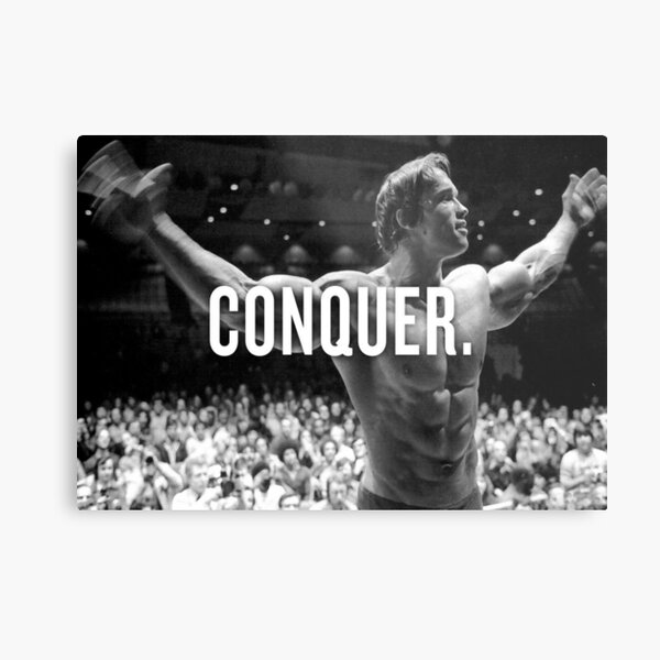 Arnold Schwarzenegger "Conquer" Motivational Fitness Metal Print