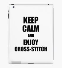 Keep Calm an Enjoy Cross-Stitch Lover Funny Gift Idea for Hobbies Occupation Present iPad Case/Skin