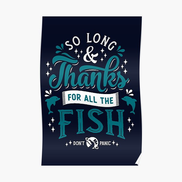 So Long And Thanks For All The Fish Posters Redbubble