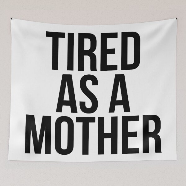 Item preview, TIRED AS A MOTHER designed and sold by MadEDesigns.