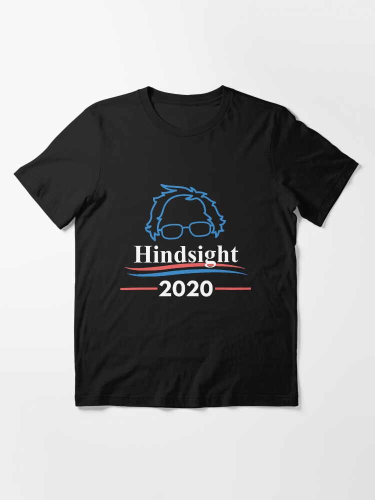 hindsight is 2020 bernie shirt