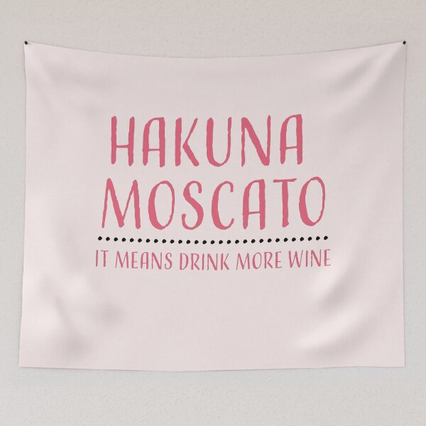 Item preview, Hakuna Moscato Drink more wine designed and sold by Alli ML.