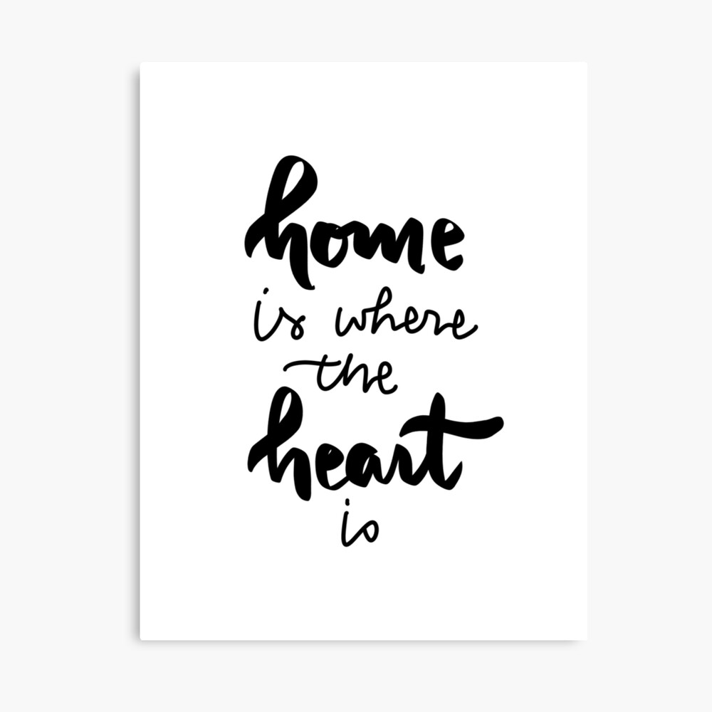 Impression Rigide La Maison Est L Endroit Ou Le Coeur Est Au Pinceau Lettrage Ecriture Citation Inspirante Par Simplylettering Redbubble